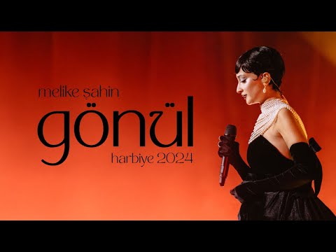 Melike Şahin - Gönül (Live @Harbiye 2024)