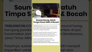 Acara Hiburan Berujung Petaka, Sound Horeg Jatuh Timpa Siswi SMA dan Bocah di Bondowoso