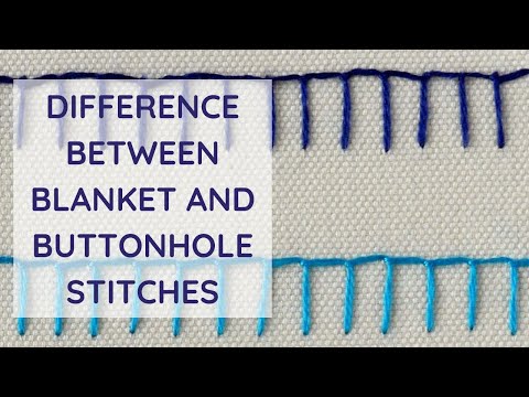 Buttonhole stitch VS Blanket stitch - what is the difference?