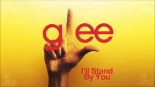 I&#39;ll Stand By You | Glee [HD FULL STUDIO]