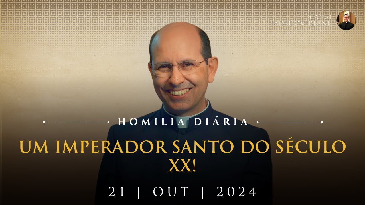 Um imperador santo do século XX! (Pe. Paulo Ricardo - Homilia - 21/10/2024)
