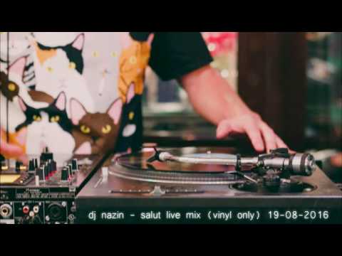 dj nazin - salut live mix vinyl only 19 08 2016