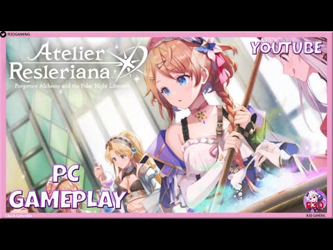Atelier Resleriana - Forgotten Alchemy & Polar Night Liberator | First Gameplay Adventure (PC)