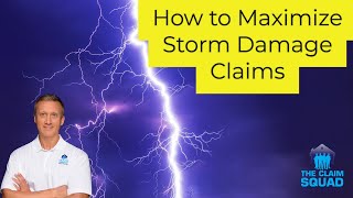 How to Maximize Storm Damage Claims  [10 tips to help]