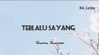 Download lagu TERLALU SAYANG || Shanna Shannon (Lirik) mp3