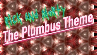 Rick & Morty How They Do It | Plumbus Theme