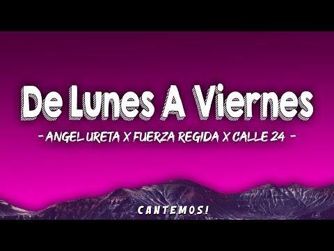 De Lunes A Viernes (Letra\Lyrics) - Angel Ureta X Fuerza Regida X Calle 24