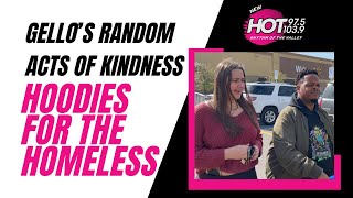 Gello's Random Acts of Kindness ep: 2: Hoodies for the Homeless