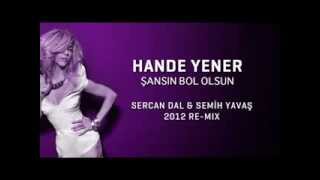 Hande Yener - Şansın Bol Olsun (SercaN Dal & Semih Yavaş 2o12 Re-Mix)
