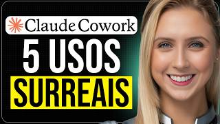 5 MANEIRAS INCRÍVEIS de USAR o CLAUDE COWORK! (AUTOMATIZE TUDO!)