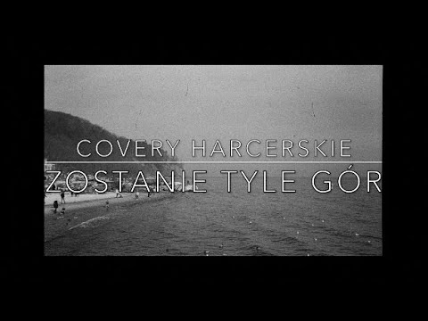 ZOSTANIE TYLE GÓR 🎼 covery harcerskie [LYKOSIA]