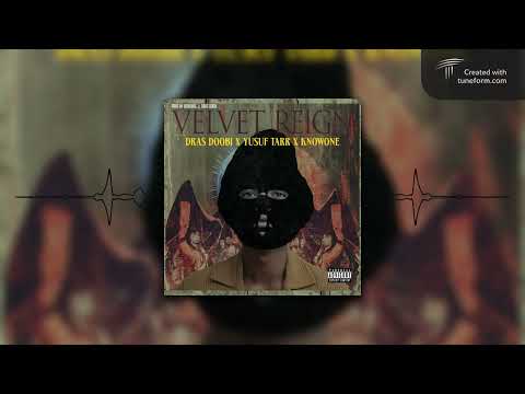 Yusuf Tarr  - VELVET REIGN (ft. Dras Doobi and KnowOne)   prod. By KnowOne 