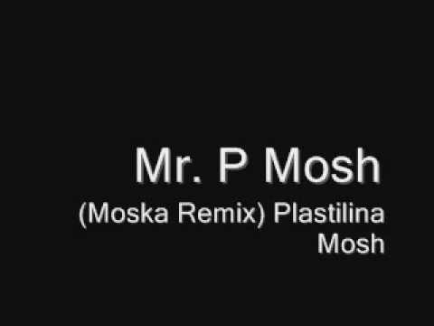 Mr. P Mosh (Moska Remix)- Plastilina Mosh