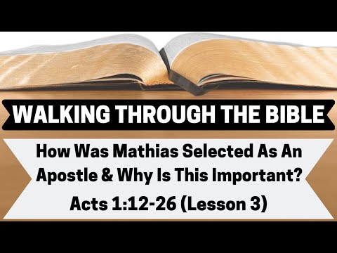 How Was Mathias Selected As An Apostle & Why Is This Important? | Acts 1:12-26 | Lesson 3 | WTTB