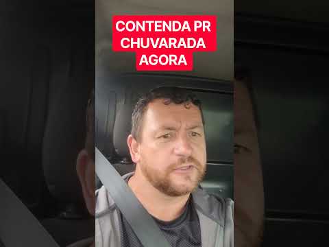 CHUVARADA AGORA EM CONTENDA PR