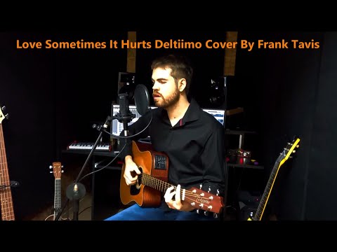 Frank Travis acoustic cover of Deltiimo Love Sometimes it Hurts