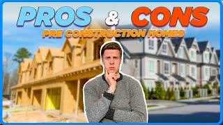 Pros & Cons of Buying Pre-Construction Homes