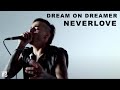 Dream On Dreamer - Neverlove [Official Video ...