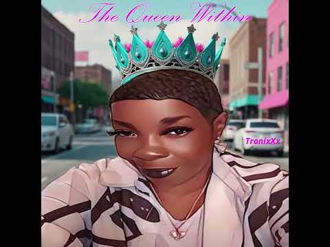 TronixXx Presents: The Queen Within - Free From The Drama, Renewed Her Life. AIlways #blessed