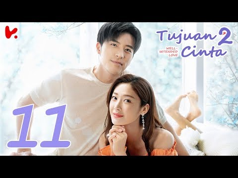 INDO SUB Well Intended Love S2 (Tujuan Cinta S2) EP11 | Xu Kai Cheng, Wang Shuang