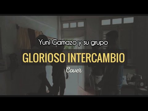 Glorioso Intercambio @adoracionlaibi (cover) Yuni Gamazo y su grupo.