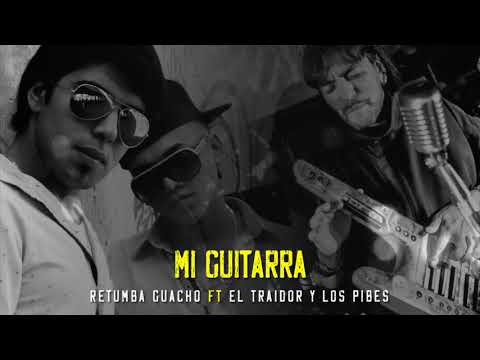 Mi guitarra Ft. El Traidor y los Pibes