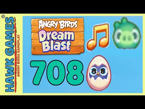 Angry Birds Dream Blast Level 708 - Walkthrough, No Boosters