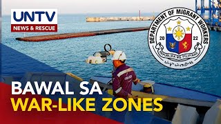 Pinoy seafarers, bawal i-deploy sa war-like zones; Lababag na manning agencies, binalaan – DMW