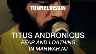 Titus Andronicus - Fear And Loathing In Mahwah, NJ - Tunnelvision