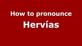 How to pronounce Hervías