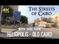 The Streets of Cairo - Heliopolis → Old Cairo, the final chapter, with side view, Egypt 🇪🇬
