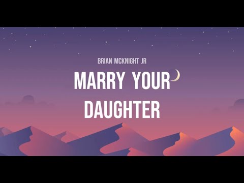 Brian McKnight Jr - Marry Your Daughter (Lyrics)