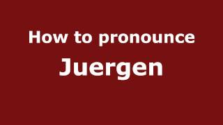 How to pronounce Juergen