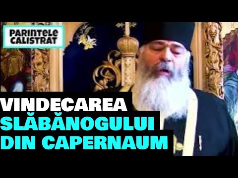 VINDECAREA slăbănogului din Capernaum - Parintele Calistrat