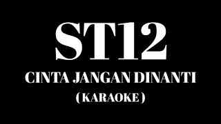 Download lagu ST12 - Cinta Jangan Dinanti ( Karaoke ) mp3 Download lagu ST12 - Cinta Jangan Dinanti ( Karaoke ) mp3
