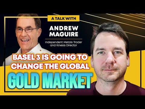 Basel 3 is Going to Forever Change the Global Gold Market | Andrew Maguire