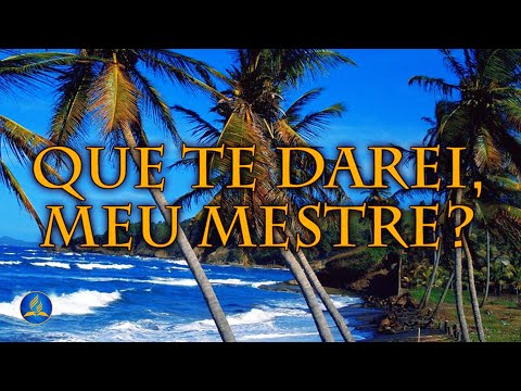 Hinário Adventista 243 - QUE TE DAREI, MEU MESTRE?