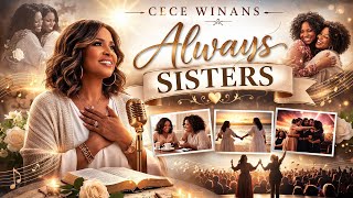 CeCe Winans  Always Sisters | Powerful Worship Anthem Inspired  Emotional Gospel Song 2026✝️✝️❤️❤️❤️