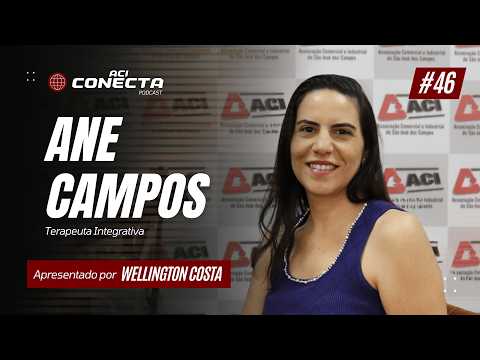ANE CAMPOS - Terapeuta Integrativa | ACI Conecta #46