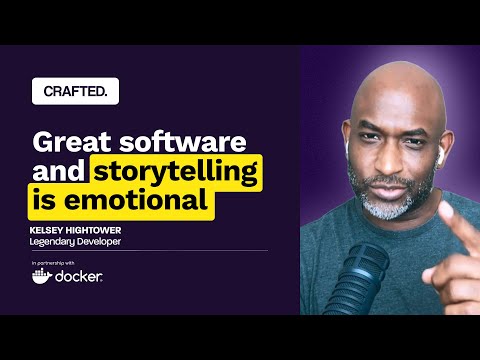 Great Software & Storytelling Is Emotional | Kelsey Hightower (Legendary Developer) | CRAFTED.