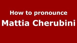 How to pronounce Mattia Cherubini