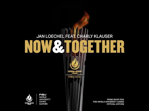 Jan Loechel x Charly Klauser - NOW & TOGETHER (Official Anthem | FISU World University Games 2025)