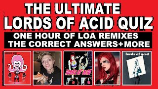 Listen to The Best of Lords of Acid Remixes &amp; Join our LOA Quiz! Take the test!