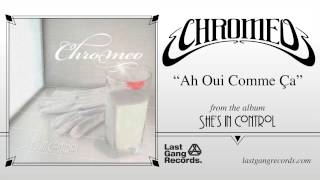 Chromeo - Ah Oui Comme Ça