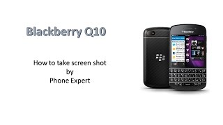 How to take screen shot on BLACKBERRY Q10