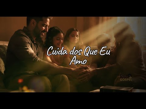 Cuida dos Que Eu Amo - Gospel - canção de oração