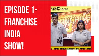 Episode 1 of Franchise India Show