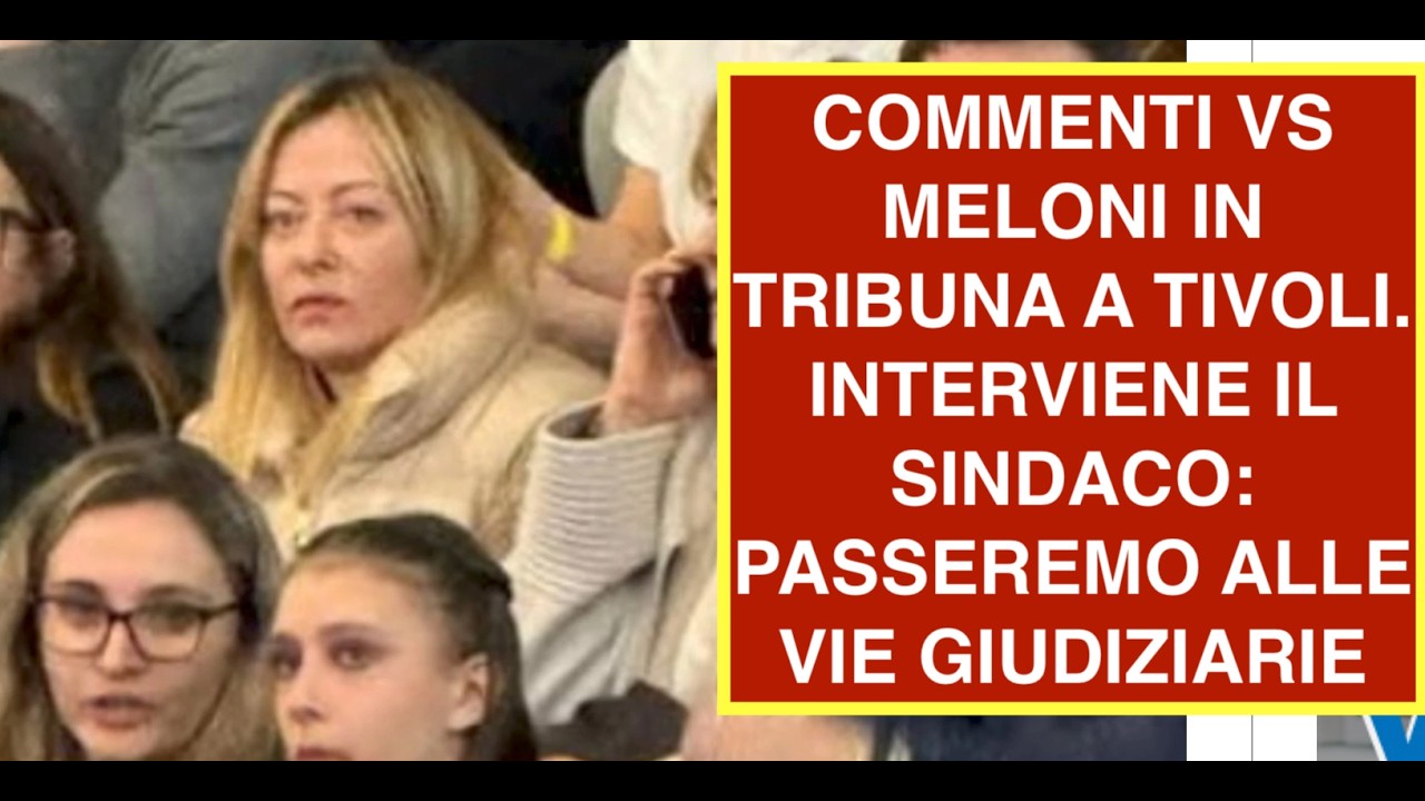 COMMENTI VS MELONI IN TRIBUNA A TIVOLI. INTERVIENE IL SINDACO: PASSEREMO ALLE VIE GIUDIZIARIE
