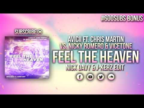 Avicii Ft. Chris Martin vs. Nicky Romero & Vicetone - Feel The Heaven (Nick Davy & J-Kerz Edit)