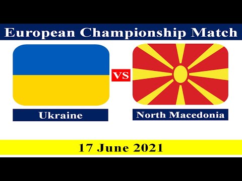 Ukraine vs North Macedonia - 17 June 2021 - UEFA European Championship (UEFA EURO)